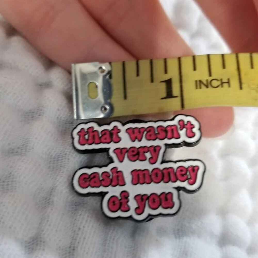 3 for $15/ 5 for $20 Pin- Wasnt Very Cash Money - Picture 4 of 4